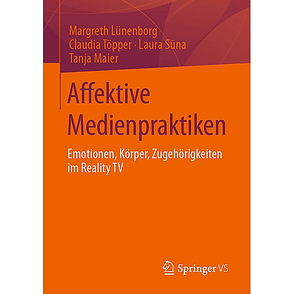 Affektive Medienpraktiken, Margreth Lünenborg, Claudia Töpper, Laura Suna, Tanja Maier