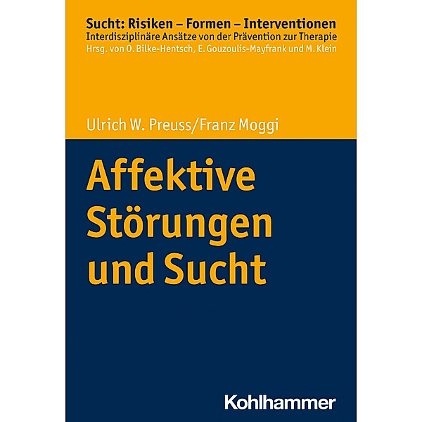Affektive Störungen und Sucht, Ulrich W. Preuss, Franz Moggi