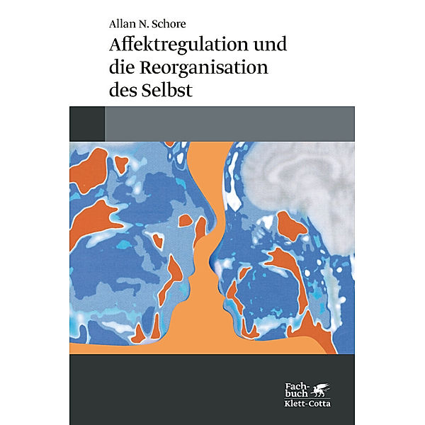 Affektregulation und die Reorganisation des Selbst, Allan N. Schore