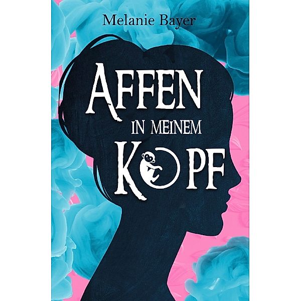 Affen in meinem Kopf, Melanie Bayer