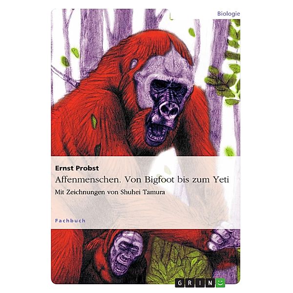 Affenmenschen. Von Bigfoot bis zum Yeti, Ernst Probst