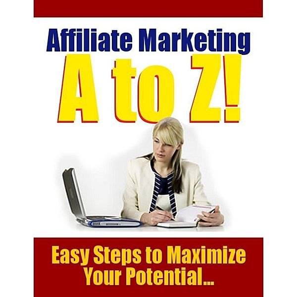 Affiliate Marketing A to Z - Easy Steps to Maximize Your Potential, Thrivelearning Institute Library