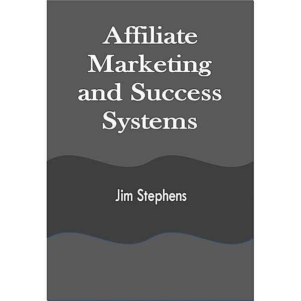 Affiliate Marketing and Success Systems, Jim Stephens