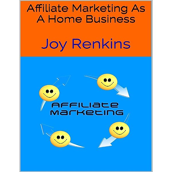 Affiliate Marketing As a Home Business, Joy Renkins