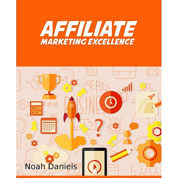 Affiliate Marketing Excellence, Noah Daniels