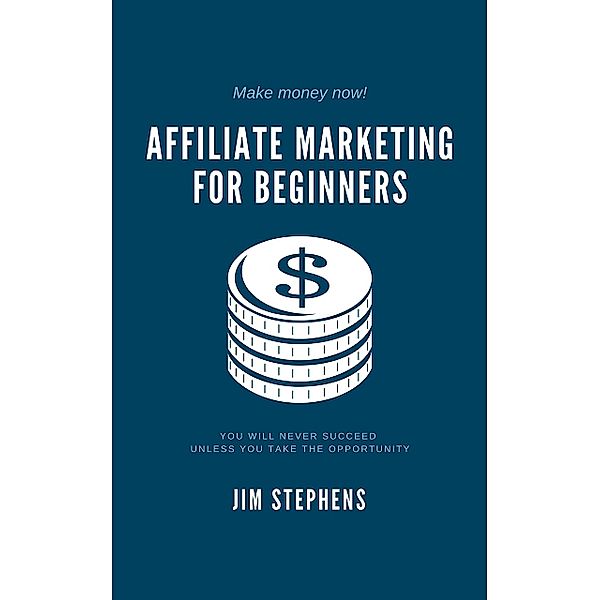 Affiliate Marketing for Beginners, Jim Stephens