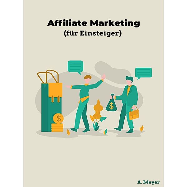 Affiliate Marketing (für Einsteiger), A. Meyer