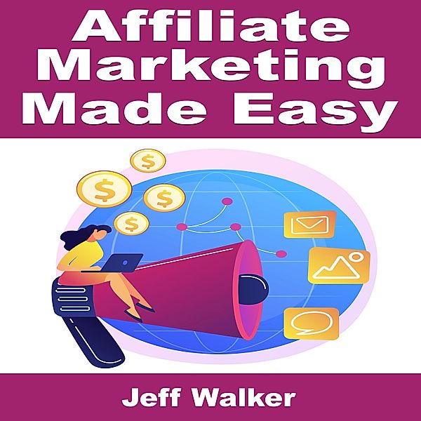 Affiliate Marketing Made Easy, Jeff Walker