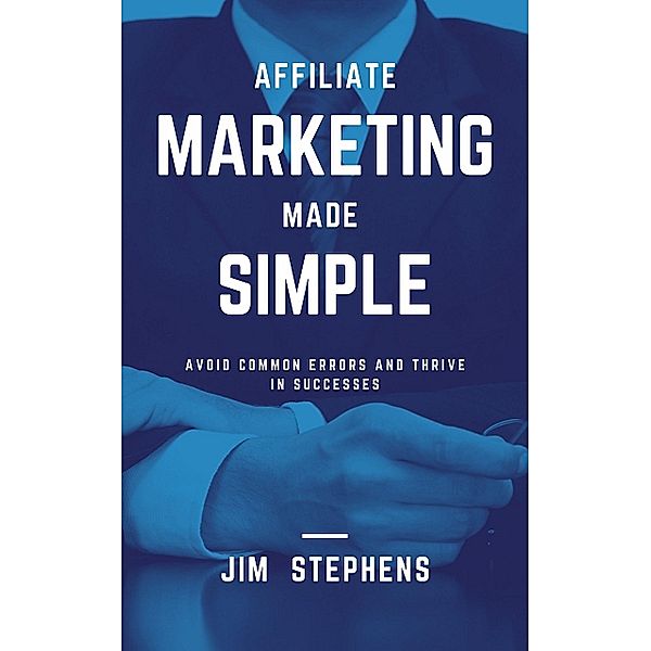 Affiliate Marketing Made Simple, Jim Stephens