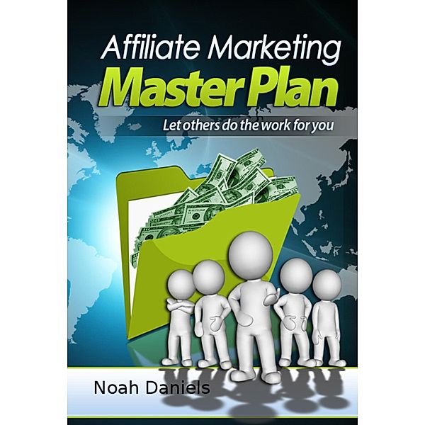 Affiliate Marketing Master Plan, Noah Daniels