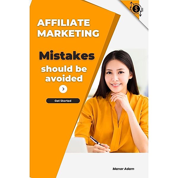 Affiliate marketing mistakes, Manar Adam