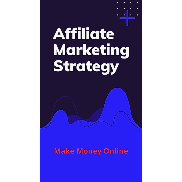 Affiliate Marketing Strategy, Denz Apaga