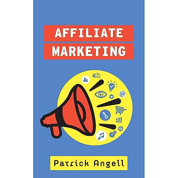 Affiliate Marketing Tips, Patrick Angell