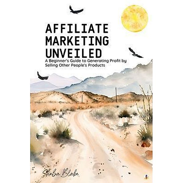 Affiliate Marketing Unveiled, Sheba Blake