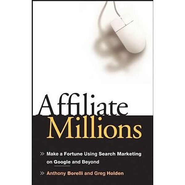 Affiliate Millions, Anthony Borelli, Greg Holden