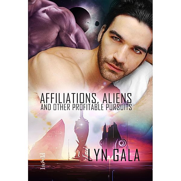 Affiliations, Aliens, and Other Profitable Pursuits (Claimings, #3) / Claimings, Lyn Gala