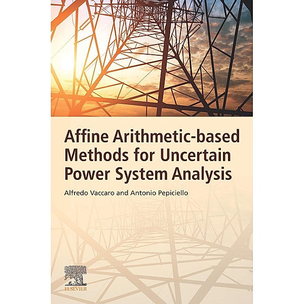 Affine Arithmetic-Based Methods for Uncertain Power System Analysis, Alfredo Vaccaro, Antonio Pepiciello