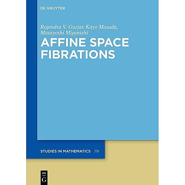 Affine Space Fibrations, Rajendra V. Gurjar, Kayo Masuda, Masayoshi Miyanishi