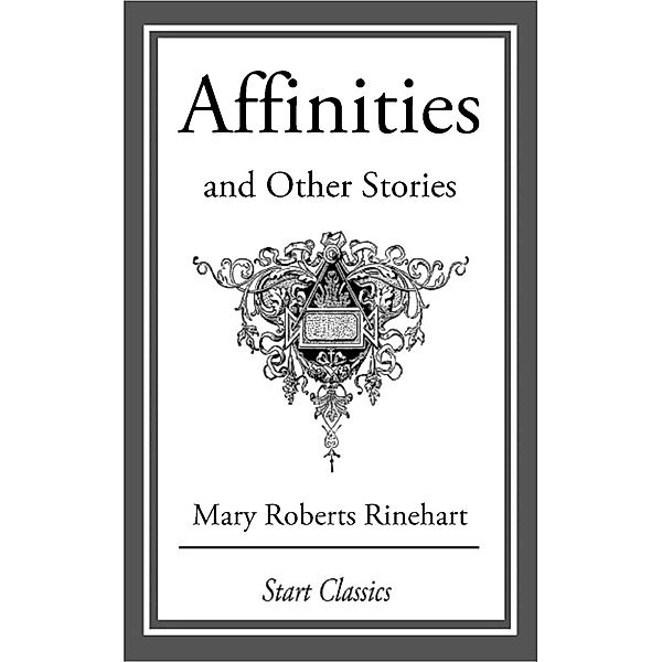 Affinities and Other Stories, Mary Roberts Rinehart