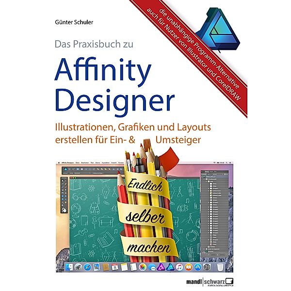 Affinity Designer Praxis - Illustrationen, Grafiken und Layouts für Ein- und Umsteiger, Günter Schuler