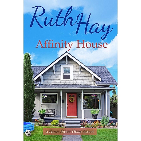 Affinity House (Home Sweet Home, #4) / Home Sweet Home, Ruth Hay