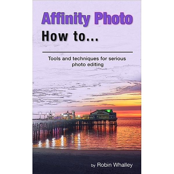 Affinity Photo How To, Robin Whalley