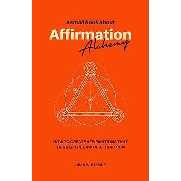 Affirmation Alchemy, Dean Whiteside