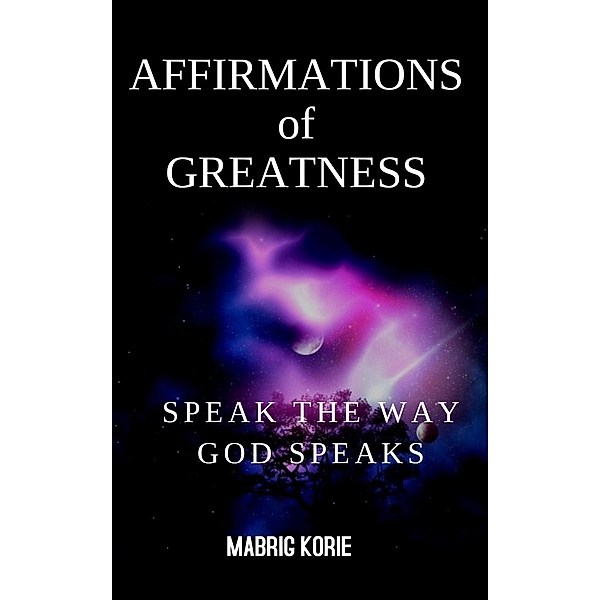 Affirmation of Greatness, Mabrig Korie