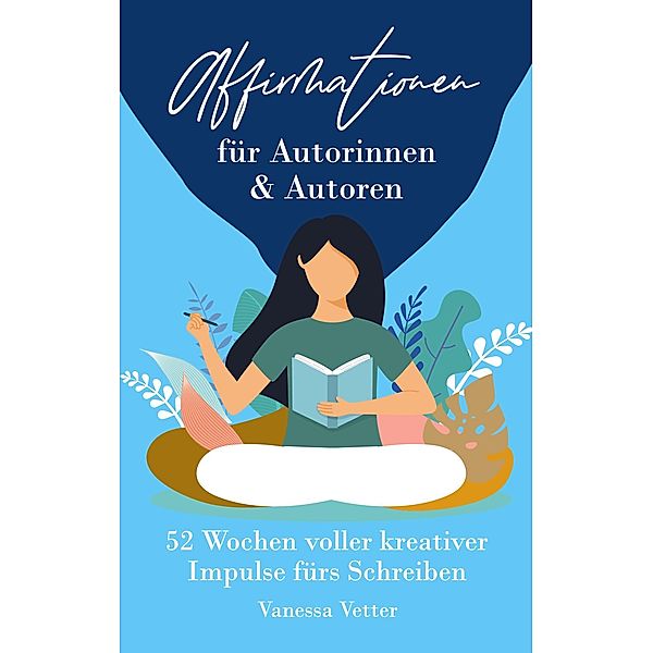Affirmationen für Autorinnen & Autoren / Affirmationen für Autorinnen & Autoren Bd.1, Vanessa Vetter