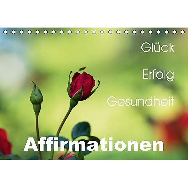 Affirmationen: Glück - Erfolg - Gesundheit (Tischkalender 2017 DIN A5 quer), Sonja Teßen