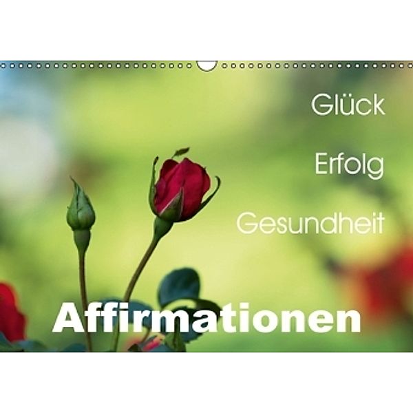 Affirmationen: Glück - Erfolg - Gesundheit (Wandkalender 2016 DIN A3 quer), Sonja Teßen