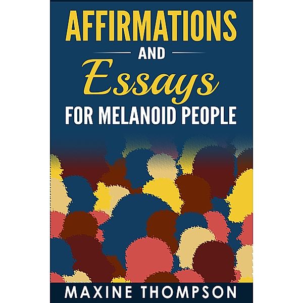 Affirmations and Essays for Melanoid People, Maxine Thompson
