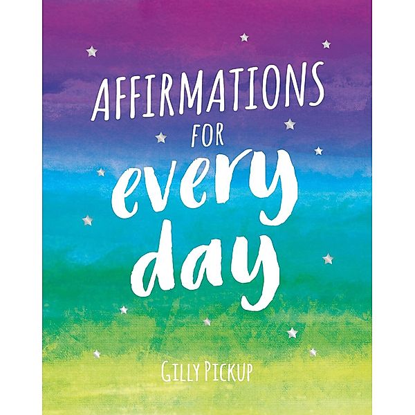 Affirmations for Every Day, Gilly Pickup, Summersdale Publishers