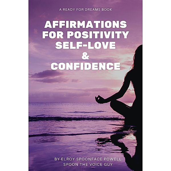 Affirmations for Positivity, Self-Love and Confidence, Elroy 'Spoonface' Powell