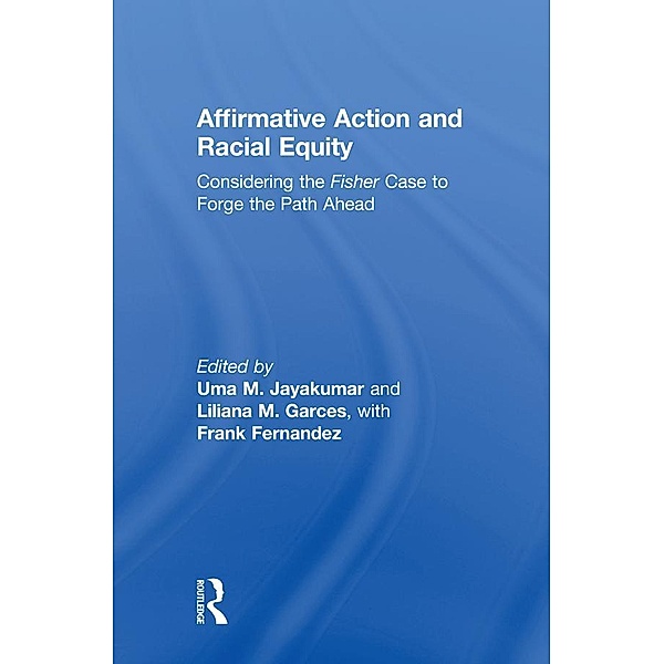 Affirmative Action and Racial Equity, Uma M. Jayakumar, Liliana M. Garces