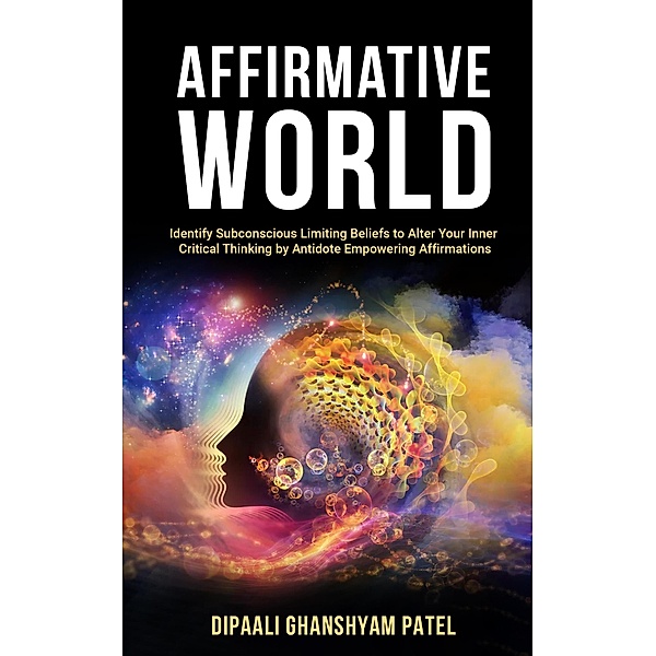 Affirmative World (The power of subconscious mind) / The power of subconscious mind, Dipaali Ghanshyam Patel