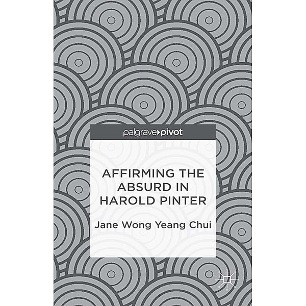 Affirming the Absurd in Harold Pinter, Jane Wong Yeang Chui