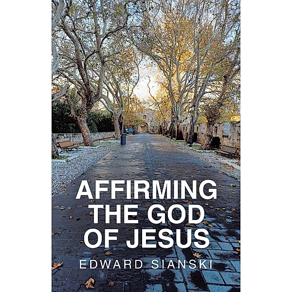 AFFIRMING THE GOD OF JESUS, Edward Sianski