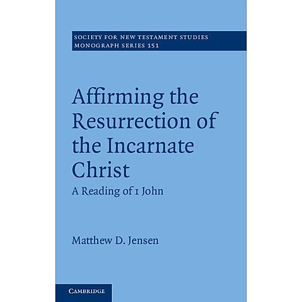Affirming the Resurrection of the Incarnate Christ, Matthew D. Jensen