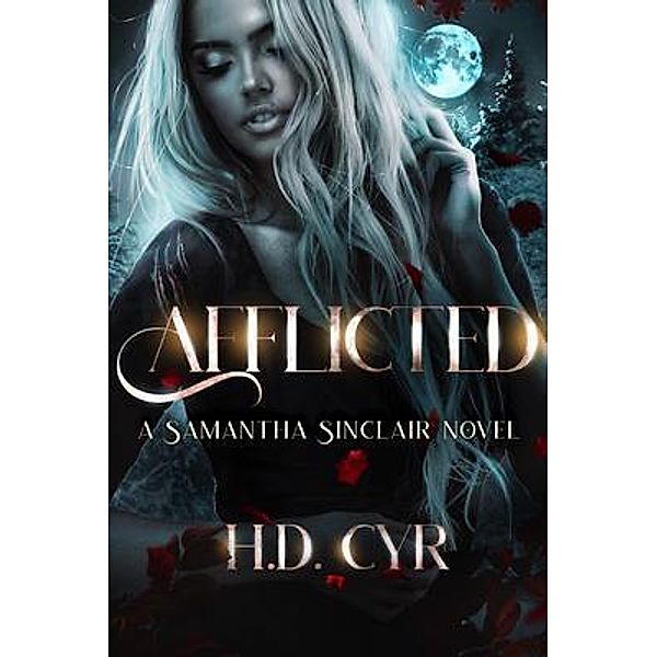 Afflicted / Samantha Sinclair series Bd.1, H. D. Cyr