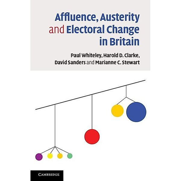 Affluence, Austerity and Electoral Change in Britain, Paul Whiteley
