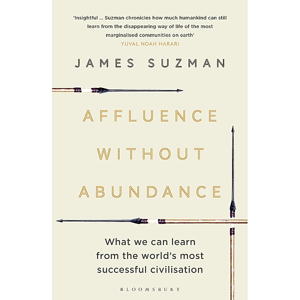 Affluence Without Abundance, James Suzman