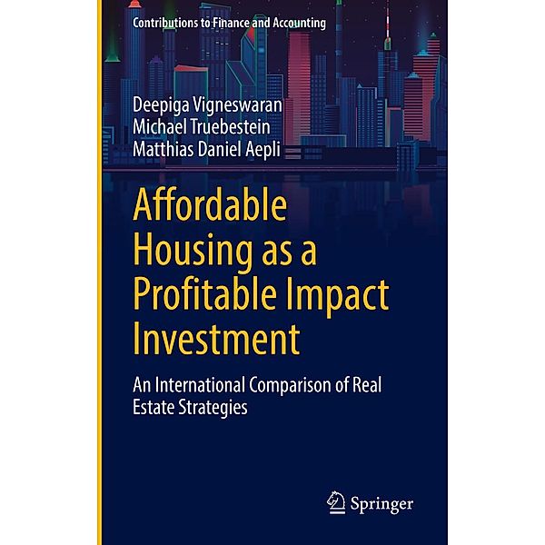 Affordable Housing as a Profitable Impact Investment / Contributions to Finance and Accounting, Deepiga Vigneswaran, Michael Truebestein, Matthias Daniel Aepli