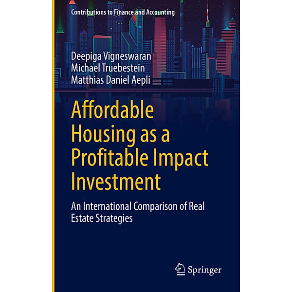 Affordable Housing as a Profitable Impact Investment, Deepiga Vigneswaran, Michael Truebestein, Matthias Daniel Aepli