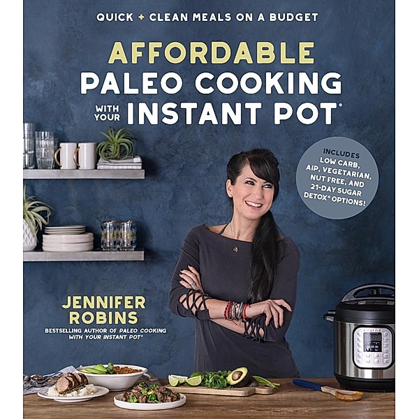 Affordable Paleo Cooking with Your Instant Pot, Jennifer Robins