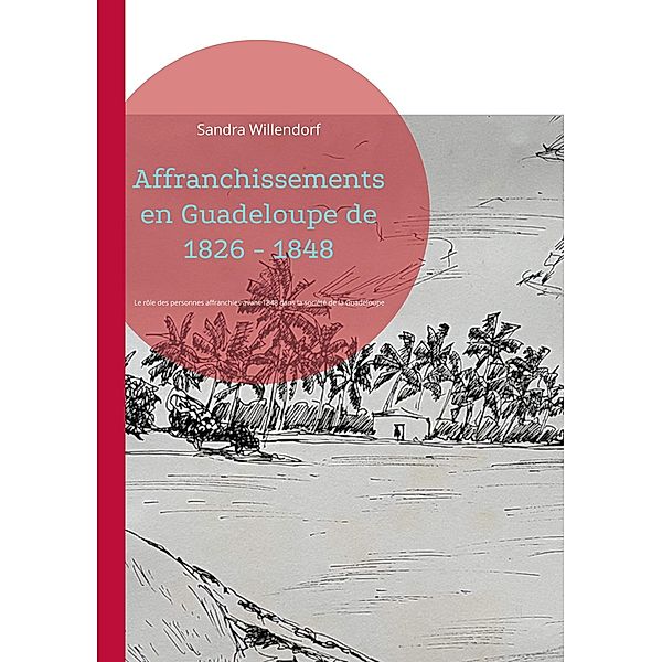 Affranchissements en Guadeloupe de 1826 - 1848, Sandra Willendorf