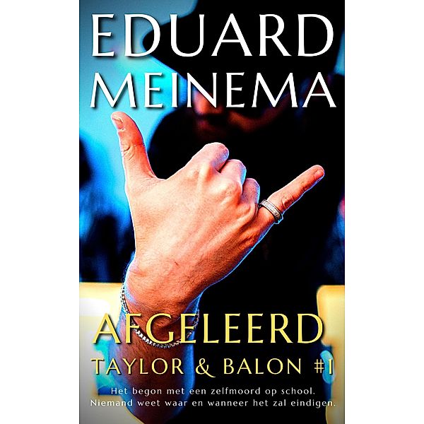 Afgeleerd (Taylor & Balon (Nederlandstalig), #1) / Taylor & Balon (Nederlandstalig), Eduard Meinema