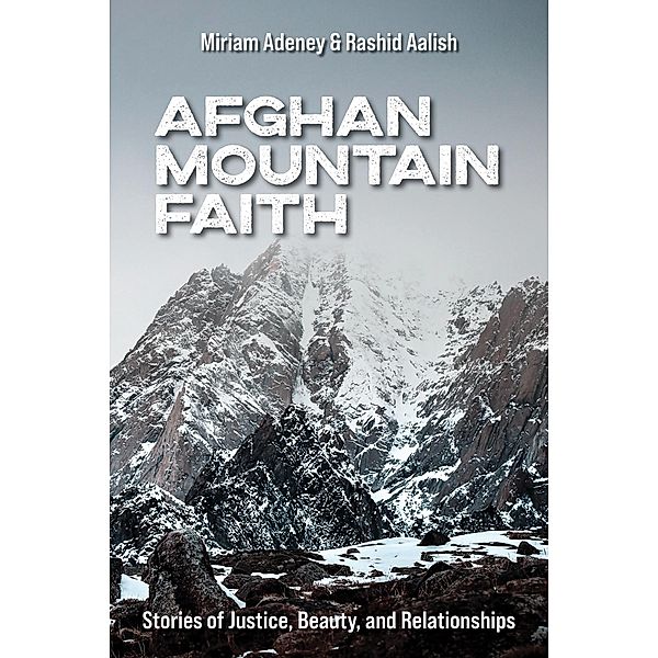 Afghan Mountain Faith, Miriam Adeney, Rashid Aalish