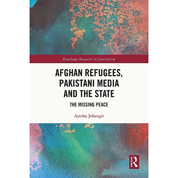 Afghan Refugees, Pakistani Media and the State, Ayesha Jehangir