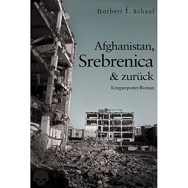 Afghanistan, Srebrenica & zurück, Norbert F. Schaaf